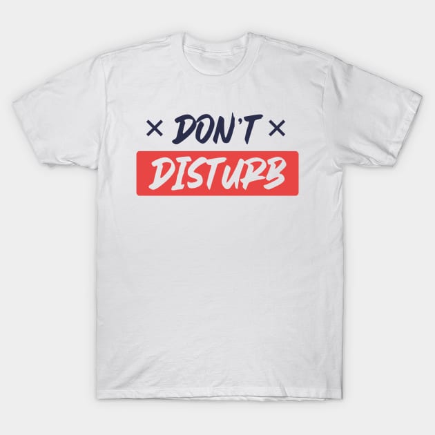 Don't disturb design T-Shirt by Hoperative